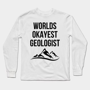 World okayest geologist Long Sleeve T-Shirt